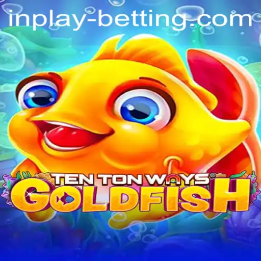 Explore 'TenTonWaysGoldfish' and Inplay Betting: A New Dimension in Gaming